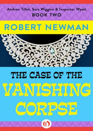 [Andrew Tillet, Sara Wiggins & Inspector Wyatt 02] • The Case of the Vanishing Corpse